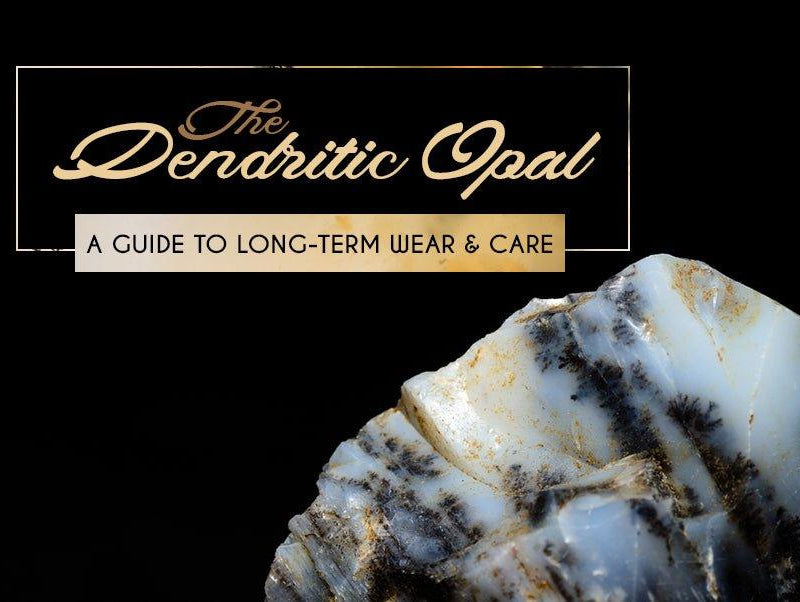 Dendritic Opal Care Guide: Long-Term Wear & Care - The Bead Traders