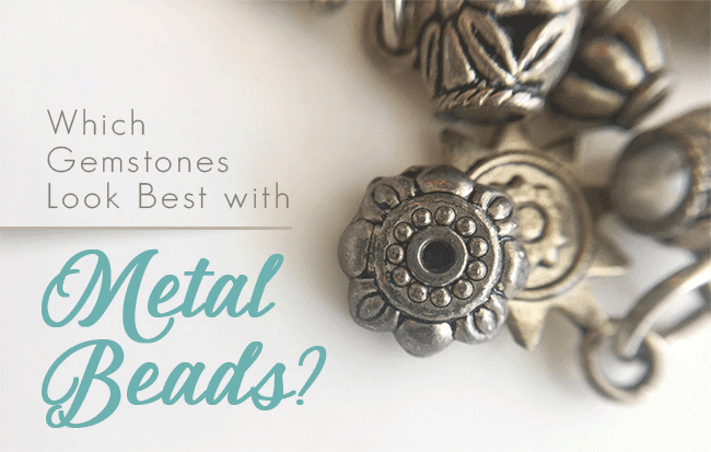 Which Gemstones Look Best with Metal Beads? - The Bead Traders